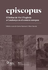 Episcopus. El bisbat de Vic i l'Església a Catalunya en el context europeu