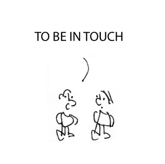 to be in touch