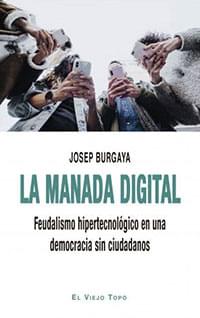 La Manada Digital: Feudalismo hipertecnológico en una democracia sin ciudadanos