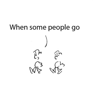 When some people go