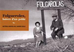 Folgueroles, batecs d'un poble. Història gràfica del darrer segle. Ajuntament de Folgueroles - Diputació de Barcelona