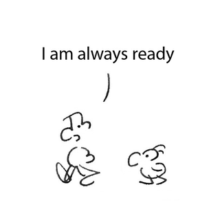 I am always ready