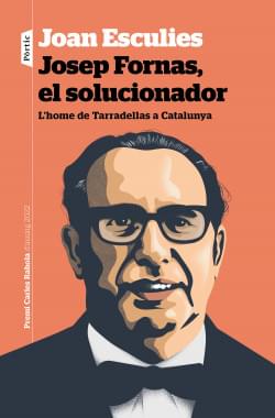  Josep Fornas, el solucionador. L'home de Tarradellas a Catalunya