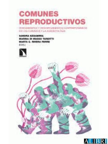  Comunes reproductivos: cercamientos y descercamientos contemporáneos en los cuidados y la agroecología
