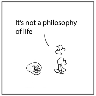 It's not a philosophy of life