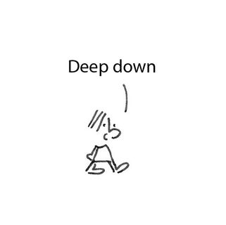 deep down